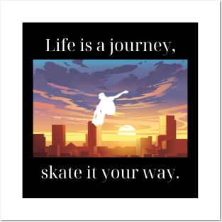 Life is a journey, skate it your way. Skate Posters and Art